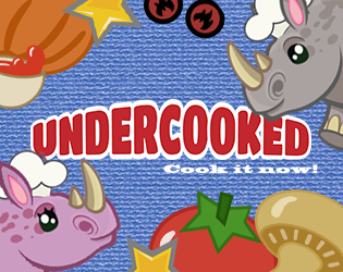 UNDERCOOKED, cook it now!