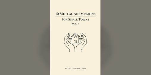 Cover image for 10 Mutual Aid Missions for Small Towns Vol. 1