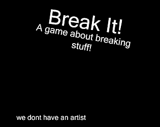 Break It!