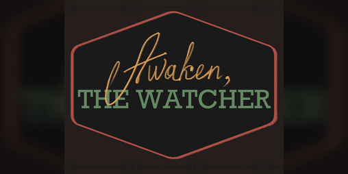 Cover image for Awaken, the Watcher