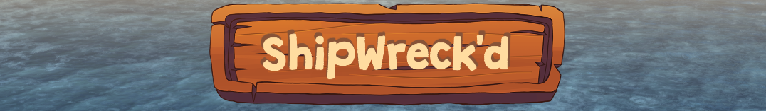 ShipWreck'd