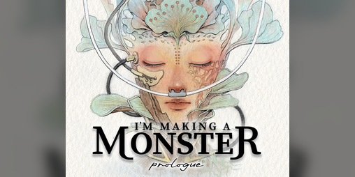 Cover image for I'm Making a Monster [Prologue]