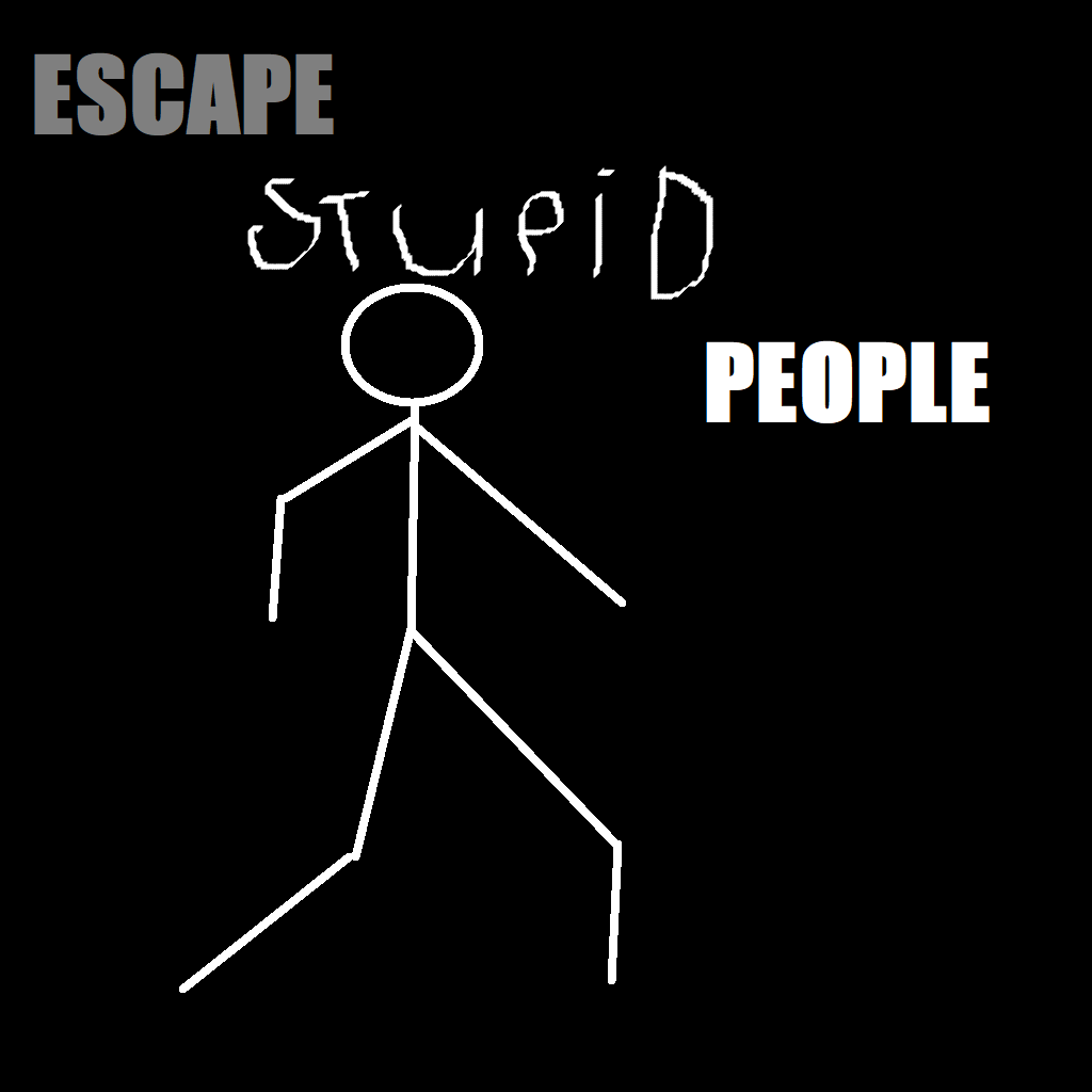 Escape Stupid People