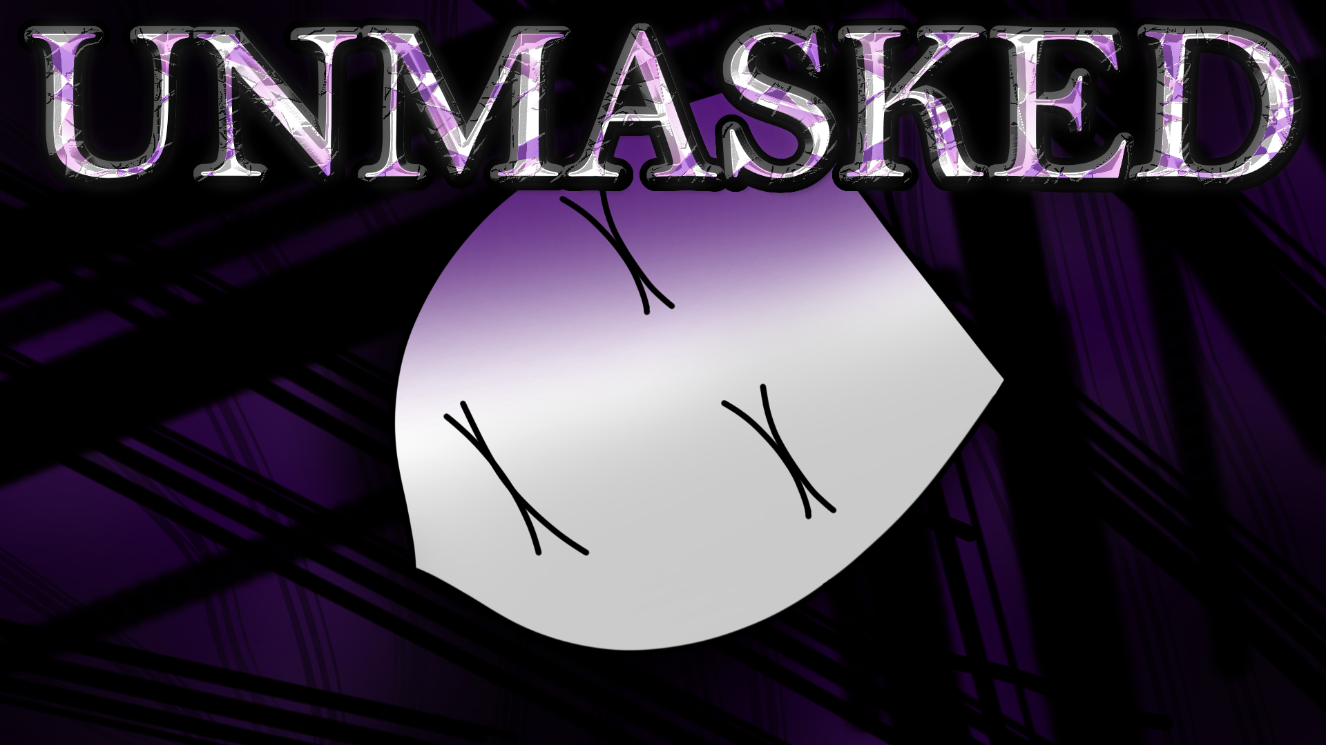 Unmasked