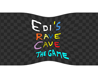 EDI's RAVE CAVE the game