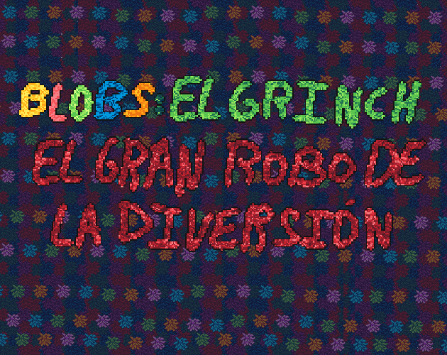Blobs: El Grinch. El Gran Robo de la Diversión