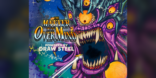 Cover image for The MATTER of an OVERMIND — 4th Level Timescape adventure for Draw Steel