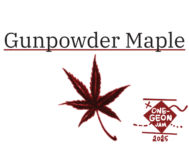 Gunpowder Maple Onegeon
