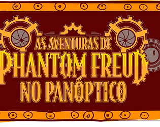 As aventuras de Phantom Freud no Panóptico