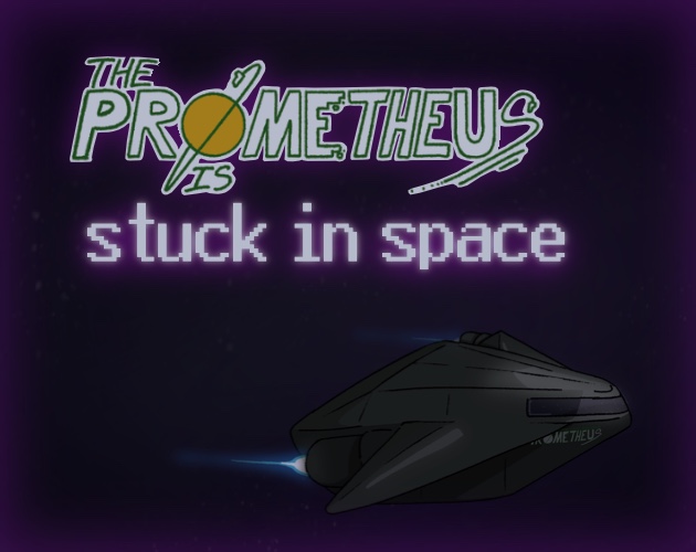 Cover image for The Prometheus Is Stuck In Space