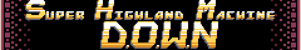 Super Highland Machine DOWN