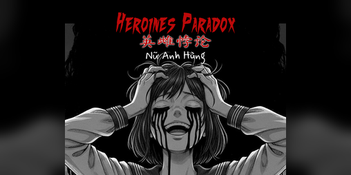 Cover image for Heroines Paradox - 英雌悖论 - Nữ Anh Hùng