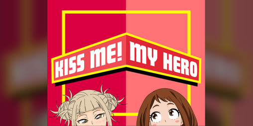 Cover image for Kiss Me! My Hero [MHA anime - My Hero Academia Fanfic]