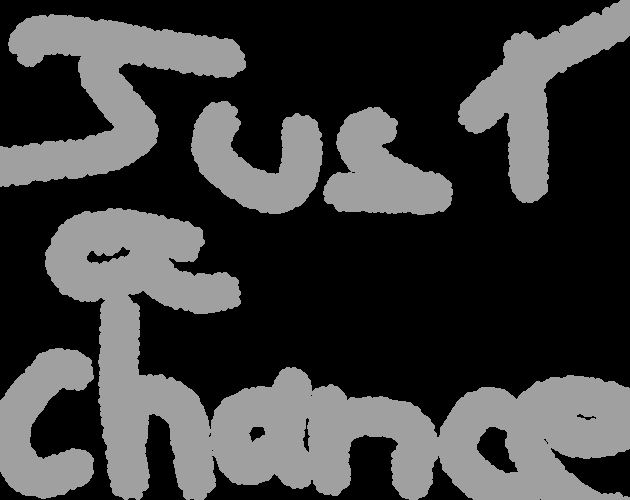 Just a chance