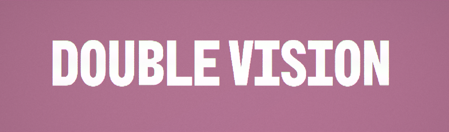 Double Vision