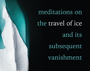 meditations on the travel of ice and its subsequent vanishment   - this land was frozen once 
