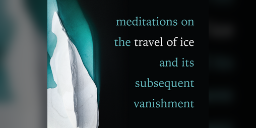 Cover image for meditations on the travel of ice and its subsequent vanishment