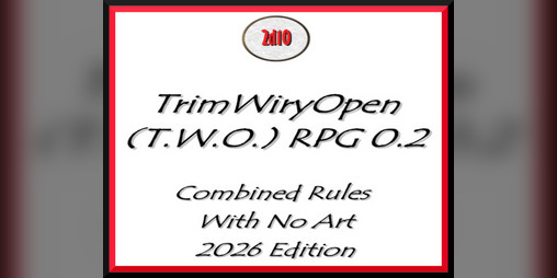 Cover image for T.W.O. RPG 0.2 - COMBINED - NO ART- 2026 EDITION
