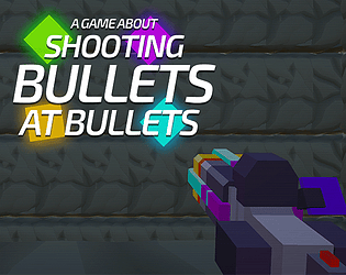 A Game About Shooting Bullets At Bullets (AGASBAB)
