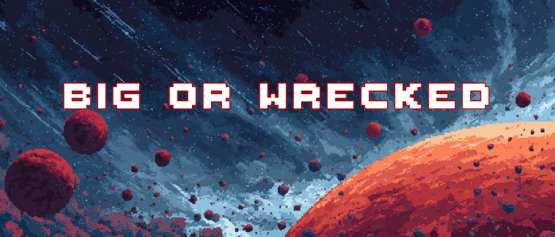 Big or Wrecked
