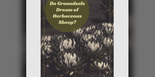 Cover image for Do Groundsels Dream of Herbaceous Sheep?