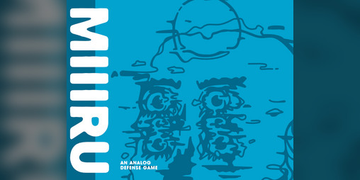 Cover image for MIRU III: An Analog Defense Game