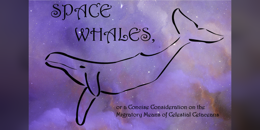 Cover image for Space Whales, or a Concise Consideration on the Migratory Means of Celestial Cetaceans