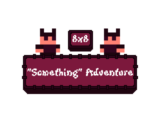 8x8 "Something" Adventure