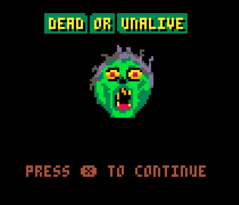 DEAD OR UNALIVE