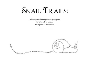 Snail Trails: a fantasy snail race role-playing game