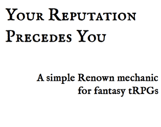 Your Reputation Precedes You   - A simple Renown mechanic for fantasy tRPGs 