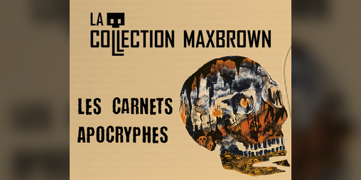 Cover image for La collection Maxbrown - Les carnets apocryphes