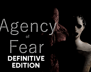 Agency of Fear: Definitive Edition