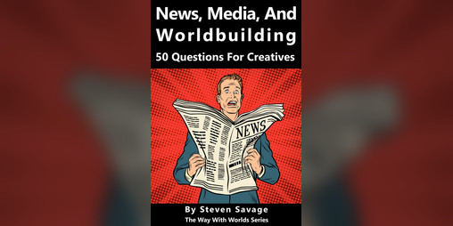 Cover image for News, Media, and Worldbuilding: 50 Questions For Creatives