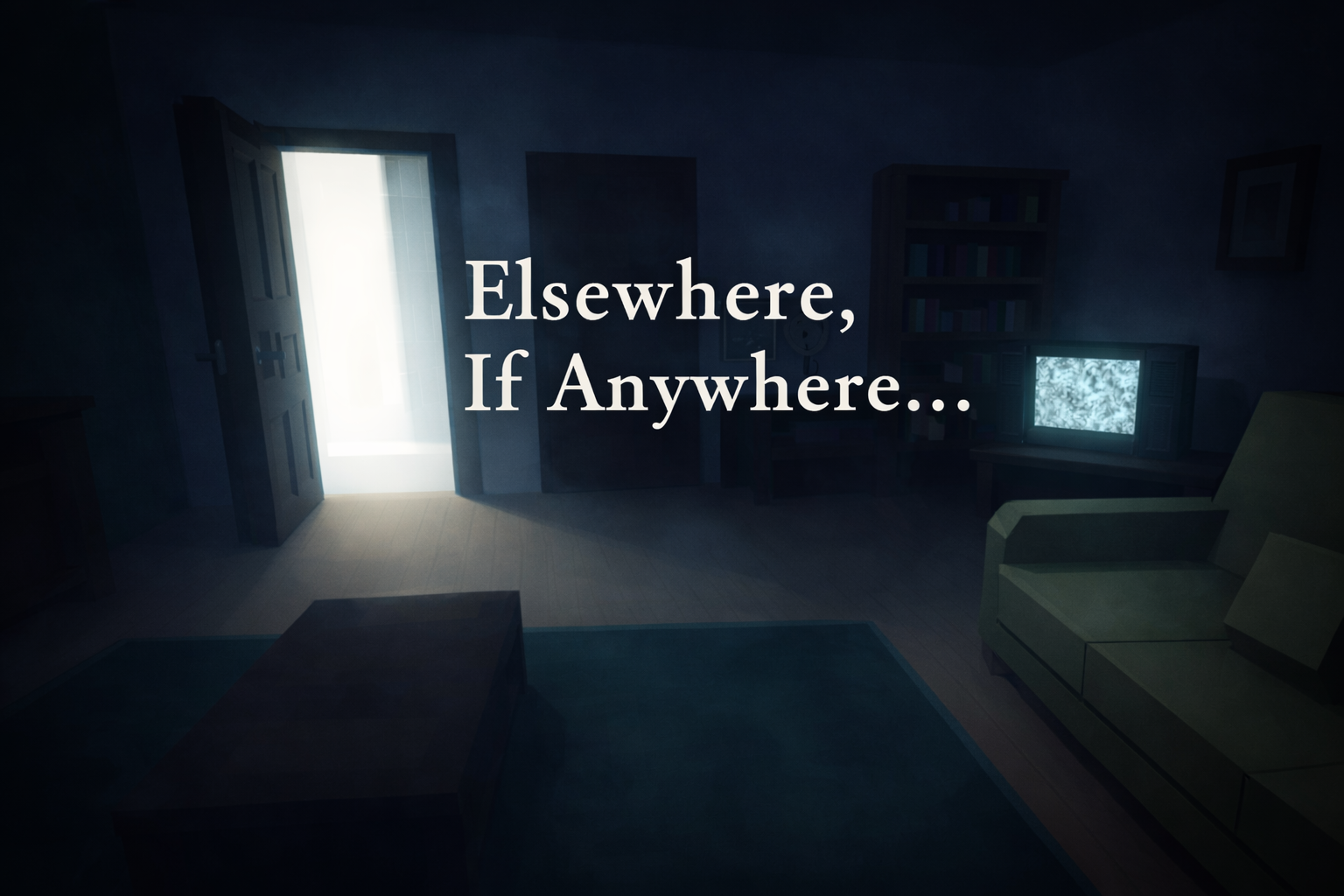 Elsewhere, If Anywhere...