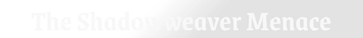 The Shadowweaver Menace
