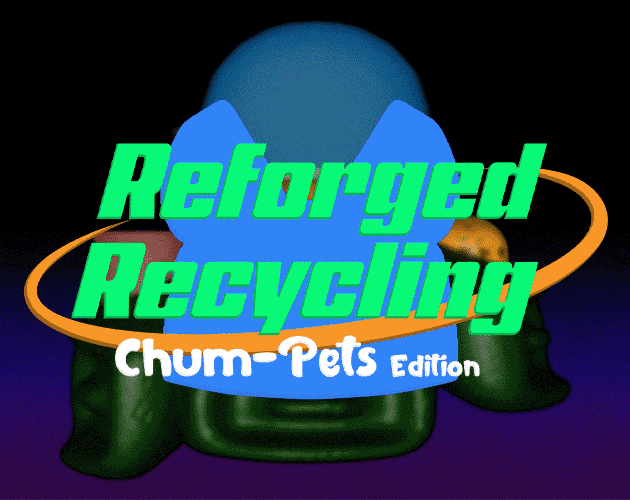 Cover image for Reforged Recycling - Chum-Pet Edition