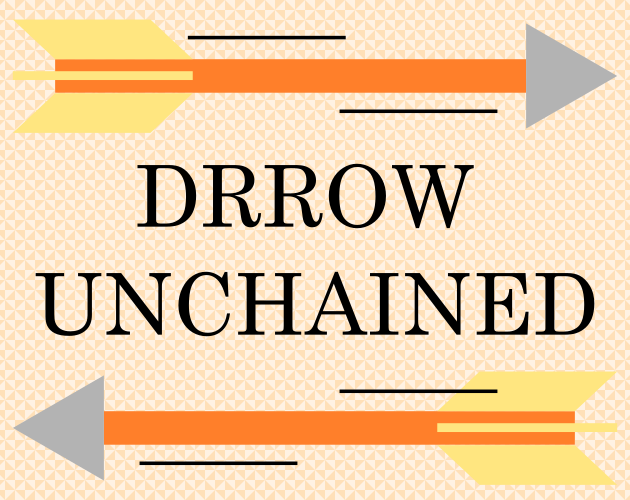 Drrow Unchained