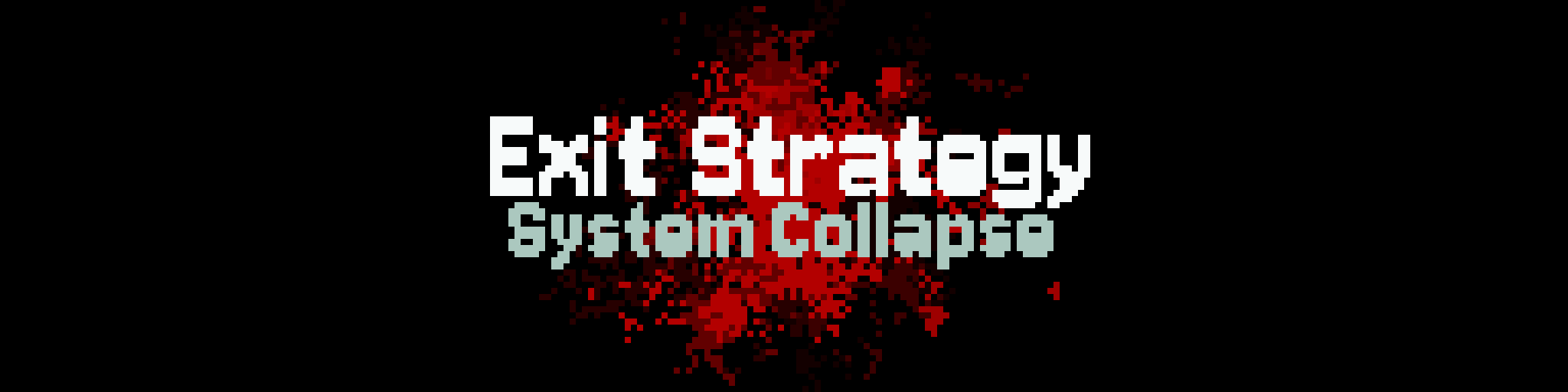Exit Strategy - System Collapse