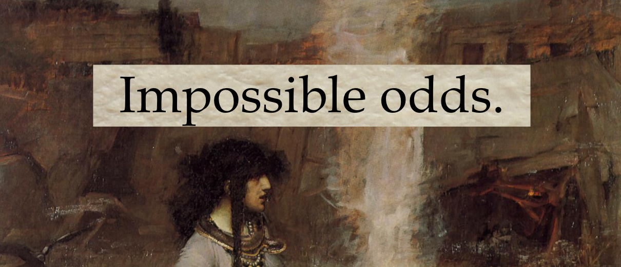 Impossible Odds