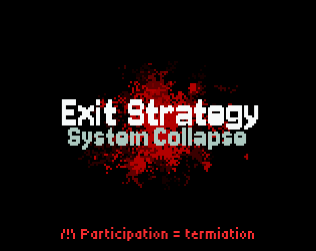 Exit Strategy - System Collapse