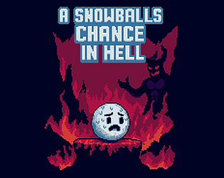 A snowballs chance in hell