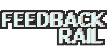 Feedback Rail