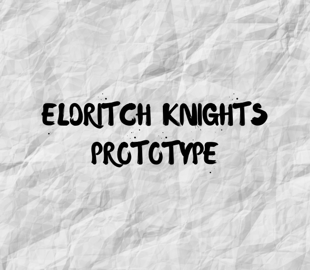 Eldritch Knights Prototype