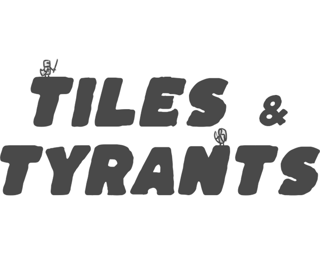 Tiles & Tyrants