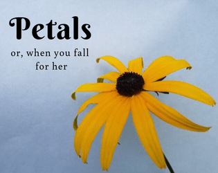 Petals   - or, when you fall for her 