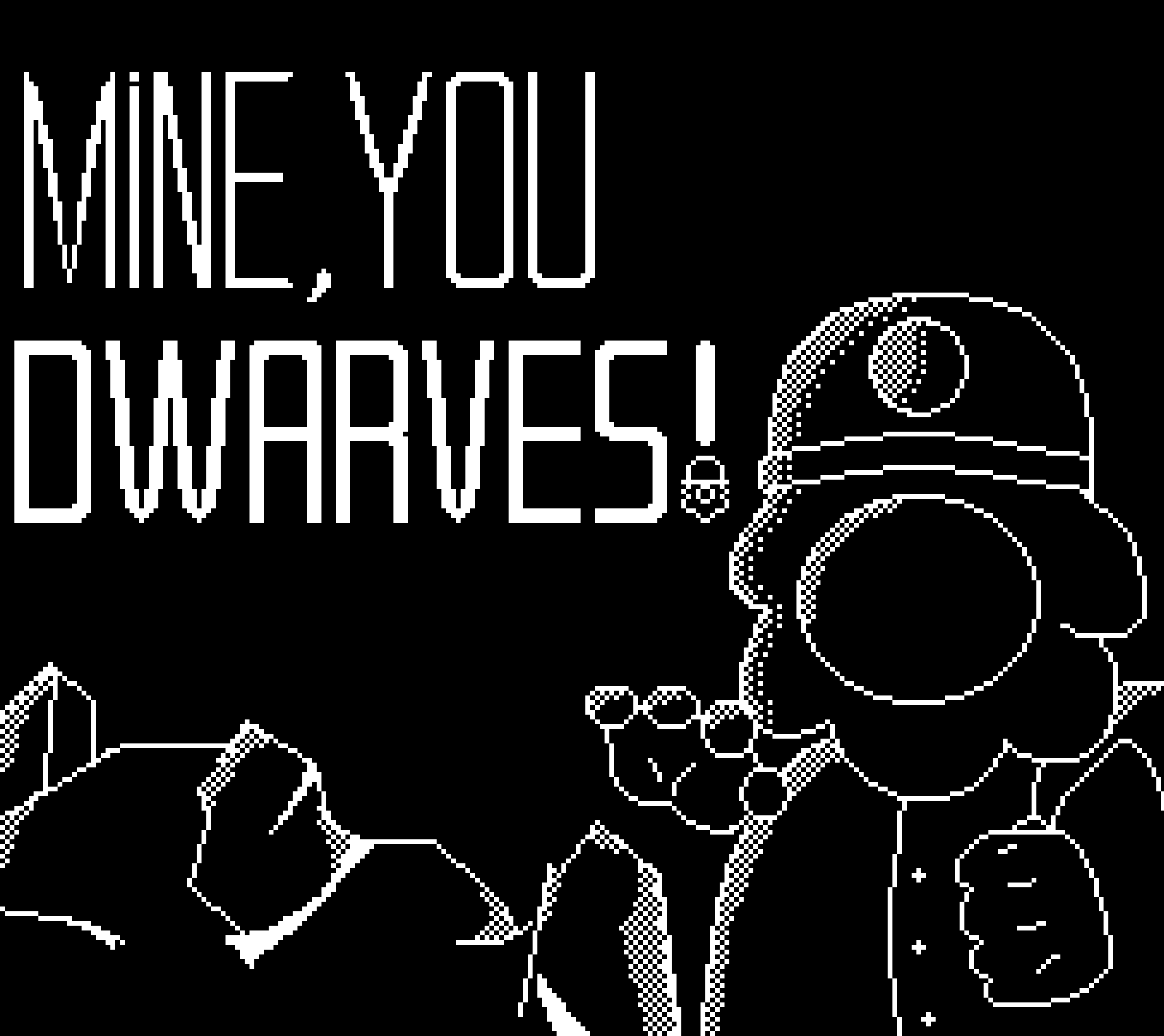 Mine, you dwarves!