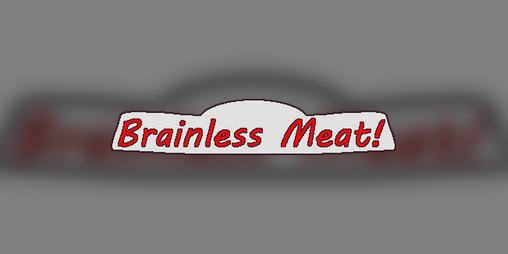 Cover image for Brainless Meat!