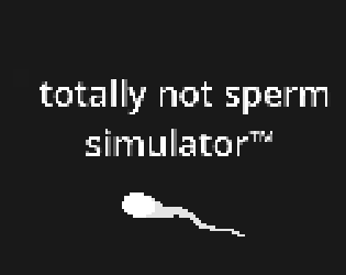 Cover image for totally not sperm simulator