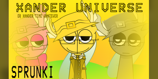 Cover image for Sprunki - Xandering Time [Small Update]